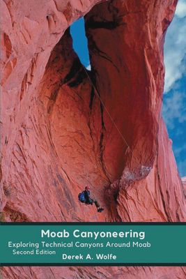 Moab Canyoneering Guide 2nd Edition