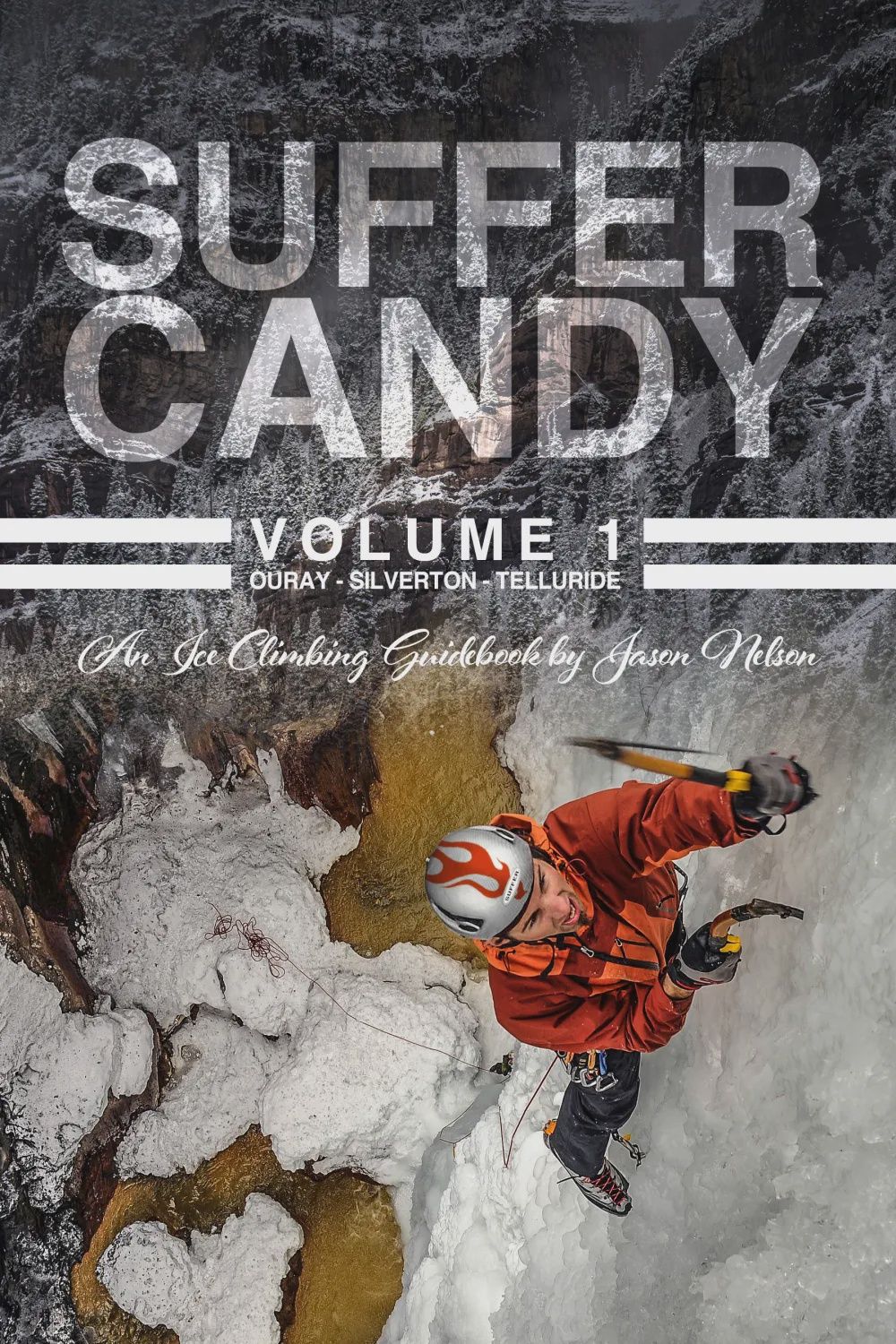 Suffer Candy Vol 1- Ouray-Silverton-Telluride Ice Guide