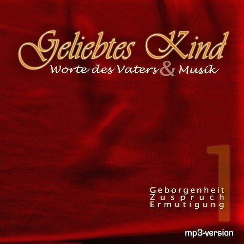 Geliebtes Kind Vol.1 - Worte des Vaters &amp; Musik [Download]