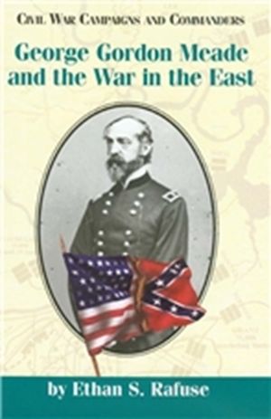 GEORGE GORDON MEADE and The War in the East - Cloth