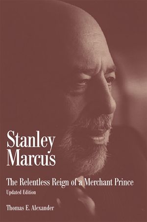STANLEY MARCUS: RELENTLESS REIGN - Paperback