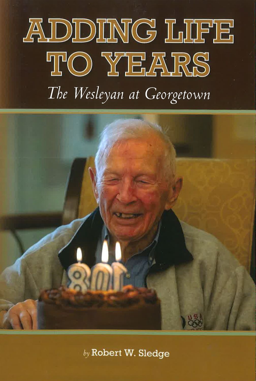 Adding Life to Years The Wesleyan at Georgetown - Paperback