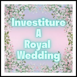 Investiture - A Royal Wedding