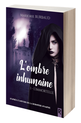 L'ombre inhumaine : 1 - L'immortelle - Marjorie BURBAUD