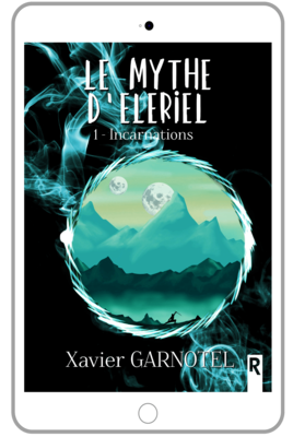 Le mythe d'Eleriel : 1 - Incarnations - Xavier Garnotel