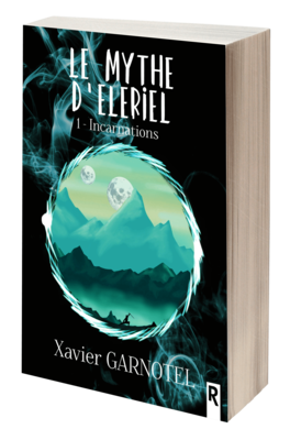 Le mythe d'Eleriel : 1 - Incarnations - Xavier Garnotel