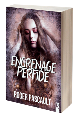 Engrenage perfide - Roger PASCAULT