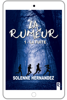 La rumeur : 1 - La fuite - Solenne Hernandez