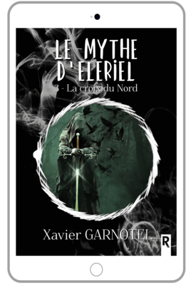 Le mythe d'Eleriel : 3 - La Croix du Nord - Xavier Garnotel