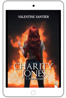 Charity Jones : 1 - À feu et à sang - Valentine SANTIER