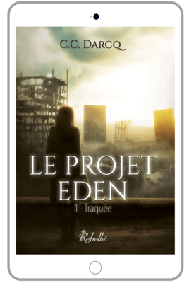Le projet Eden : 1 - Traquée - C.C. DARCQ