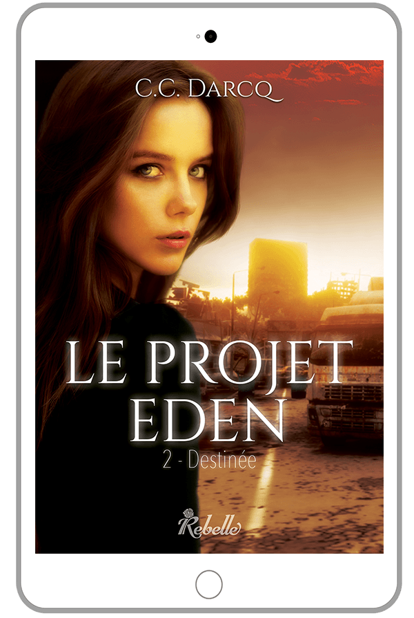 Le projet Eden : 2 - Destinée - C.C. DARCQ