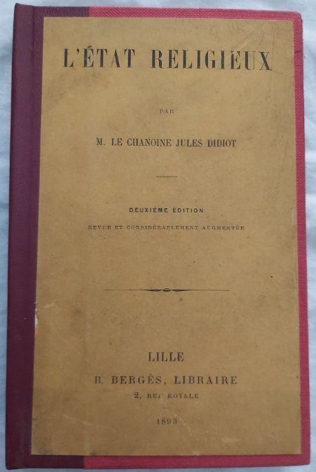 Libro Book Livre Libro Book Livre "L'Etat Religieux par M. Le Chanoine Jules Didiot" 1893