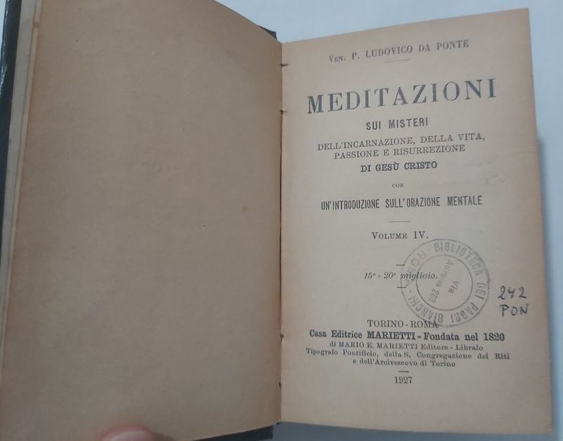 Libro "Meditazioni sui Misteri dell'Incarnazione, della Vita, Passione e Risurrezione di Gesù Cristo..." P. Ludovico da Ponte 1927