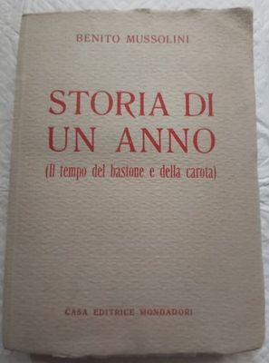 Libro Libro "Storia di un Anno - Il Tempo del bastone e della Carota" - Benito Mussolini Duce Anno 1944-XXIII