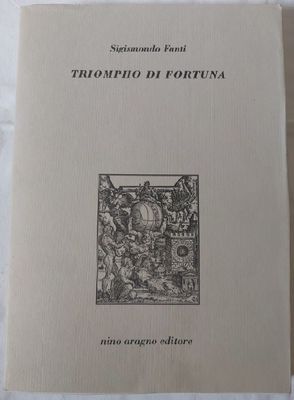 Libro Triompho di Fortuna Sigismondo Fanti Ferrarese 1998 Libro Triompho di Fortuna Sigismondo Fanti Ferrarese 1998
