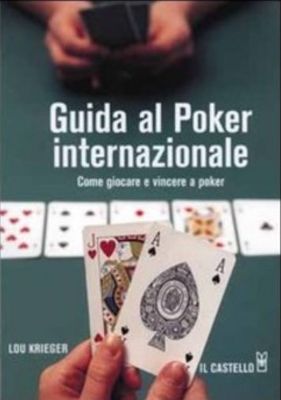 Libro Libro "Guida al poker internazionale - come giocare e vincere a poker" Krieger Lou ed Il Castello