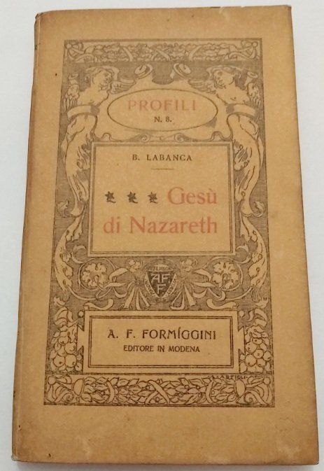 Libro Gesù di Nazareth Profili n 8 B. Labanca A. F. Formiggini 1910 Libro Gesù di Nazareth Profili n 8 B. Labanca A. F. Formiggini 1910