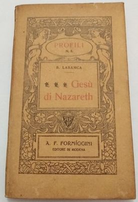 Libro Gesù di Nazareth Profili n 8 B. Labanca A. F. Formiggini 1910 Libro Gesù di Nazareth Profili n 8 B. Labanca A. F. Formiggini 1910