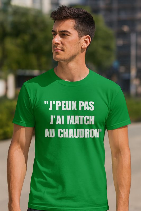 Tee-shirt &quot;j&#39;peux pas j&#39;ai match au chaudron&quot;