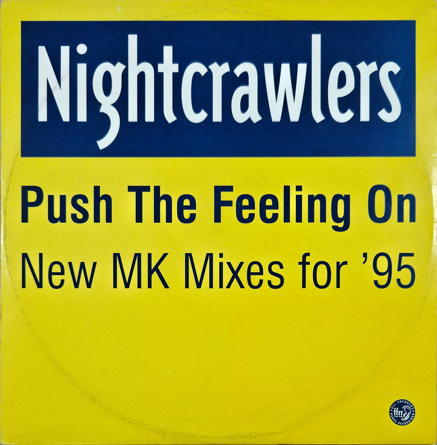 NIGHTCRAWLERS – PUSH THE FEELING ON (NEW MK MIXES FOR ’95) NIGHTCRAWLERS – PUSH THE FEELING ON (NEW MK MIXES FOR ’95)