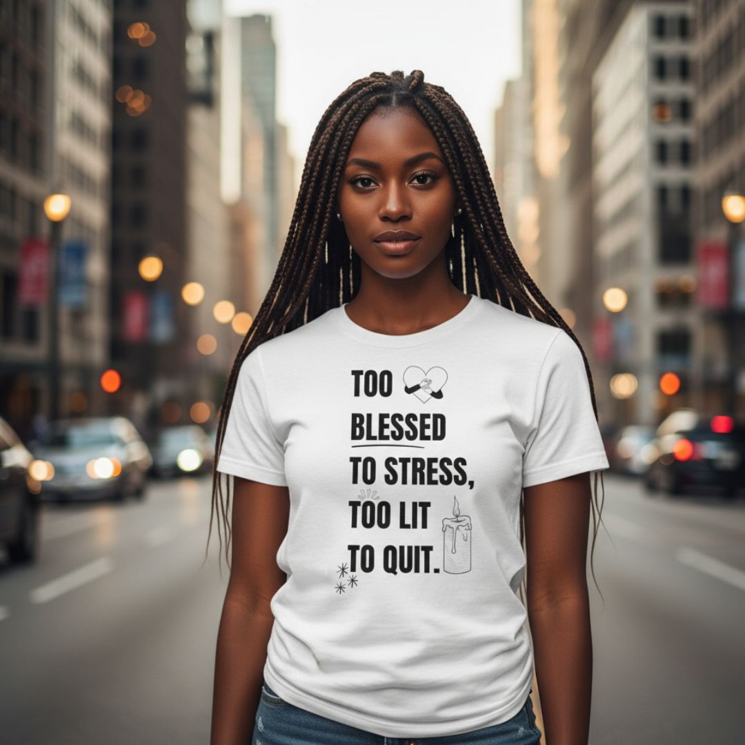 Too Blessed to Stress, Too Lit to Quit. Unisex Graphic Tee