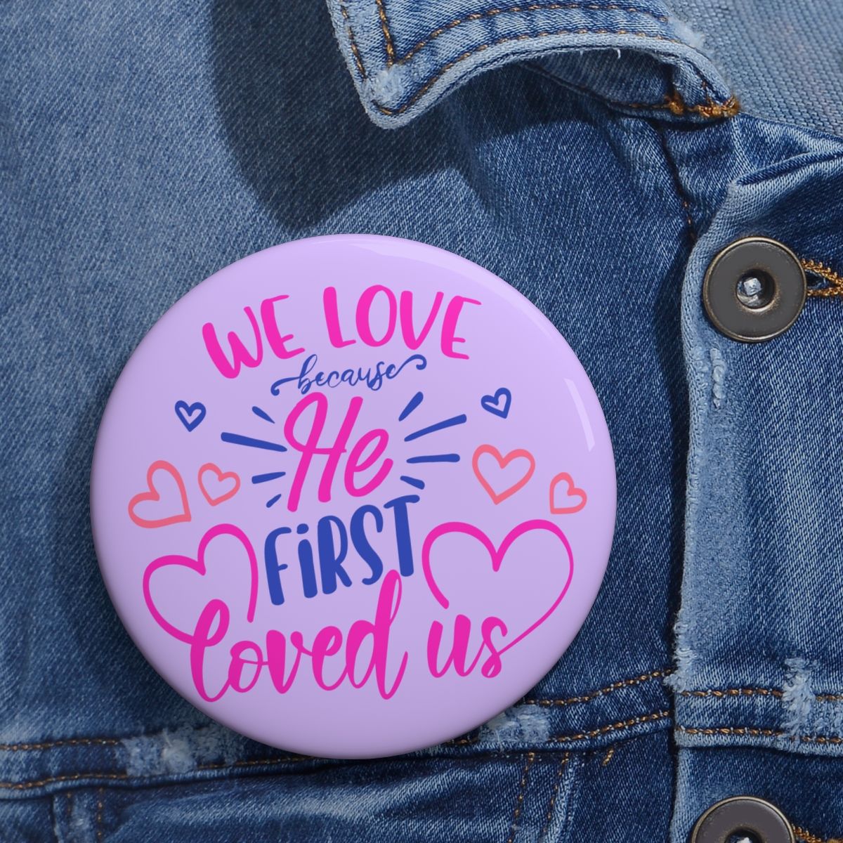 Rock &amp; Rizz Treasures He First Loved Us Pin Button