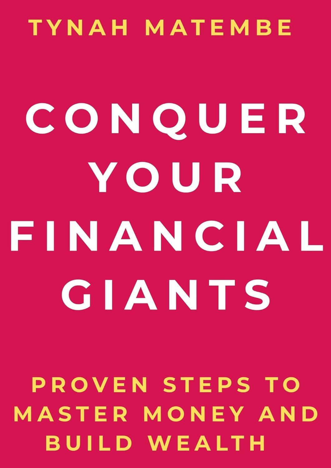 Conquer Your Financial Giants: Proven Steps to Master Your Money and Build Wealth E-Book