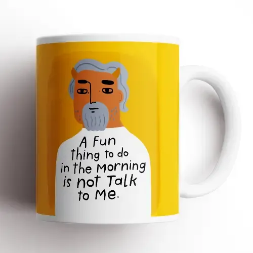 A Fun Thing To Do in the Morning Is Not Talk To Me Grumpy Bastard Mug