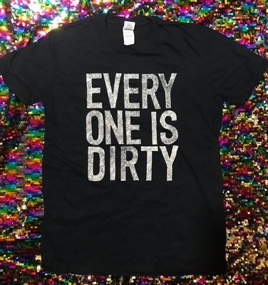 Everyone Is Dirty Super Soft Tee 