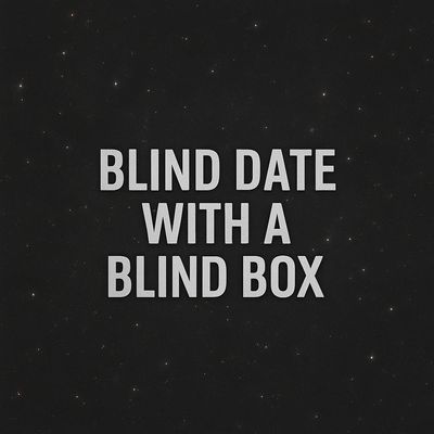 Blind Date With A Blind Box