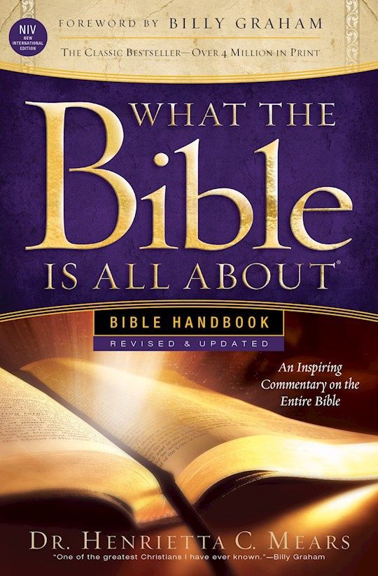 WHAT THE BIBLE IS ALL ABOUT NIV BIBLE HANDBOOK
