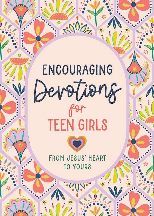 ENCOURAGING DEVOTIONS FOR TEEN GIRLS