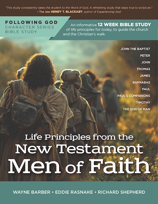 FOLLOWING GOD LIFE PRINCIPLES FROM THE NEW TESTAMENT MEN OF FAITH (UPDATED EDITION)