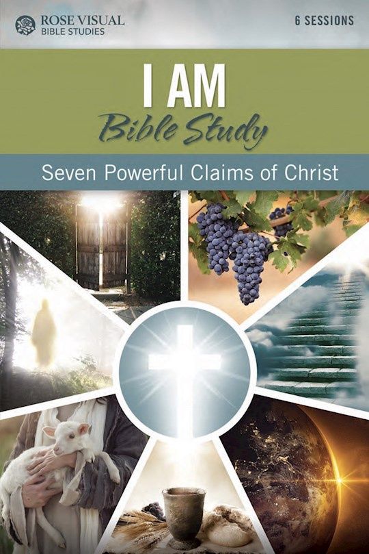 I AM SEVEN POWERFUL CLAIMS OF CHRIST (ROSE VISUAL BIBLE STUDIES)
