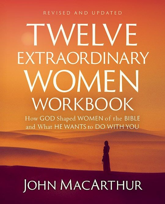 TWELVE EXTRAORDINARY WOMEN WORKBOOK REVISED AND UPDATED