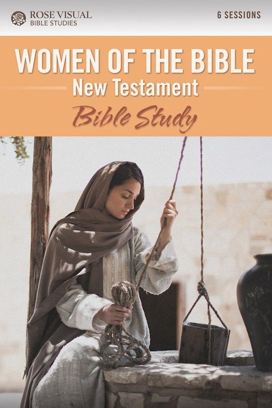 WOMEN OF THE BIBLE NEW TESTAMENT BIBLE STUDY