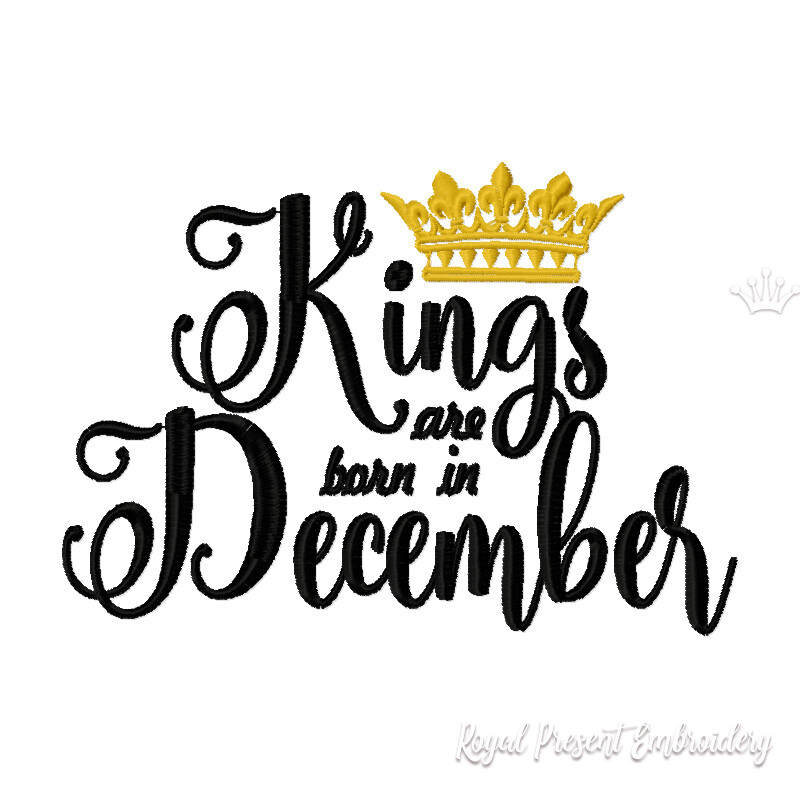 Kings are born in December Inscription Machine Embroidery Design