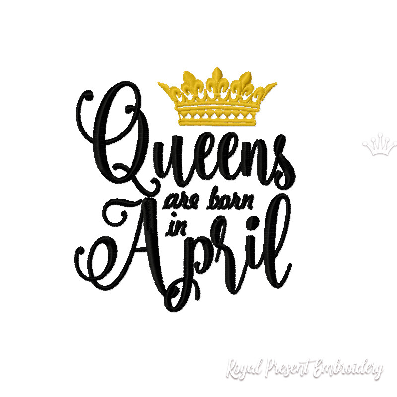 Queens are born in April Inscription Machine Embroidery Design
