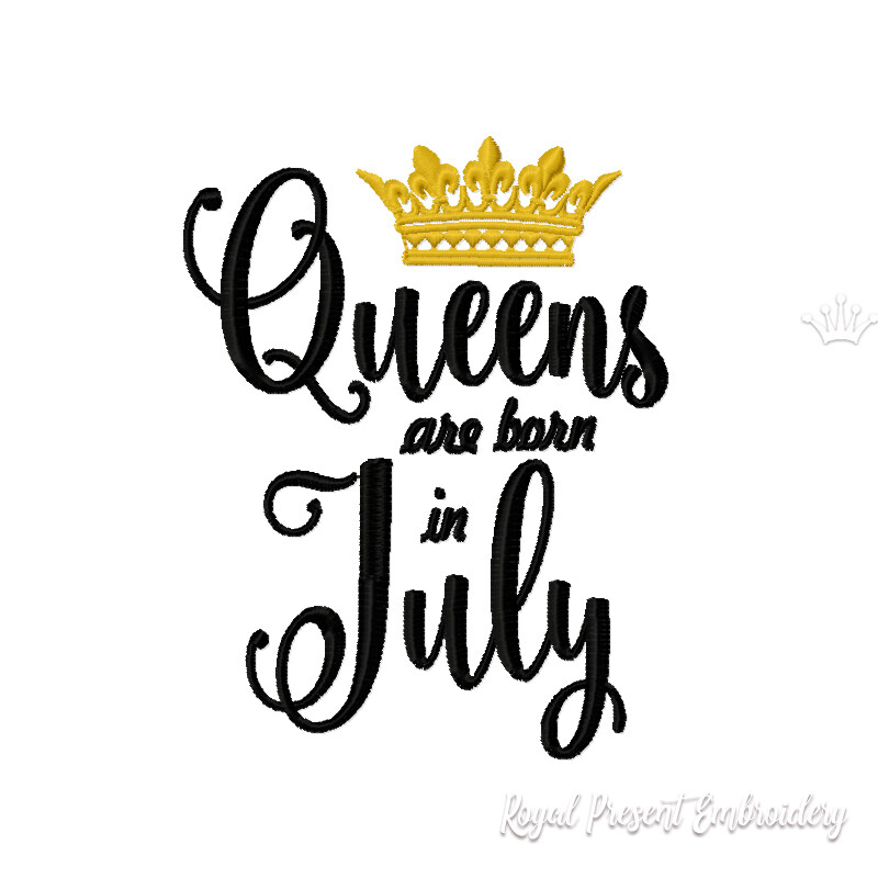 Download Queens Are Born In July Inscription Machine Embroidery Design Royal Present Embroidery Machine Embroidery Designs Online SVG Cut Files