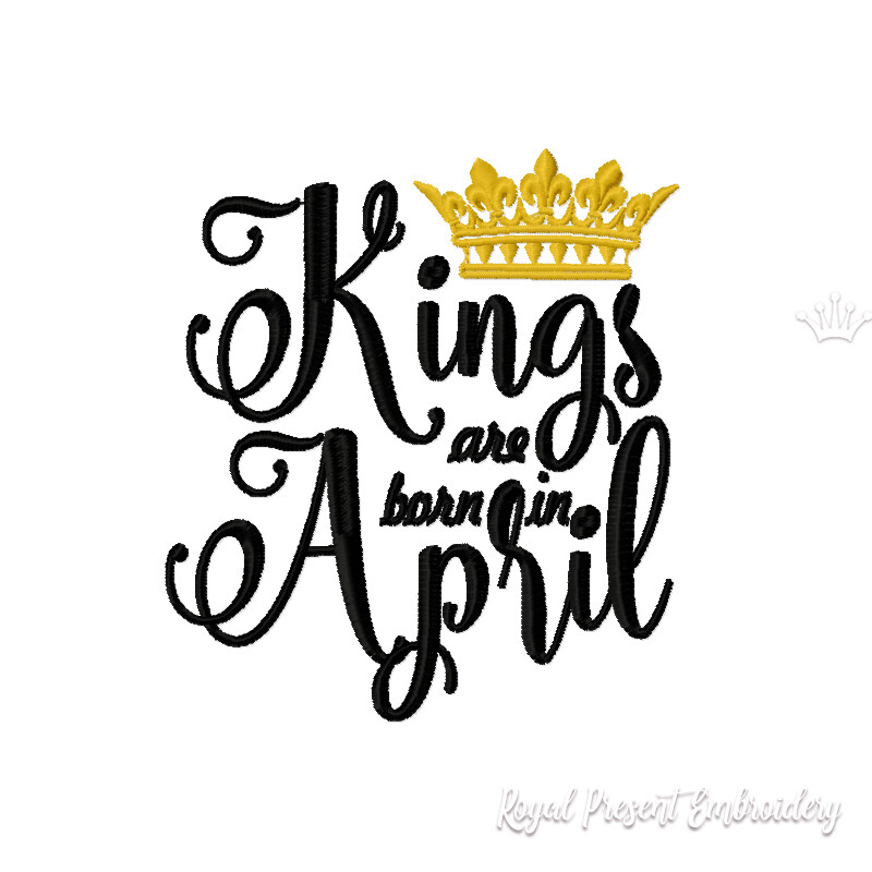 Kings are born in April Inscription Machine Embroidery Design