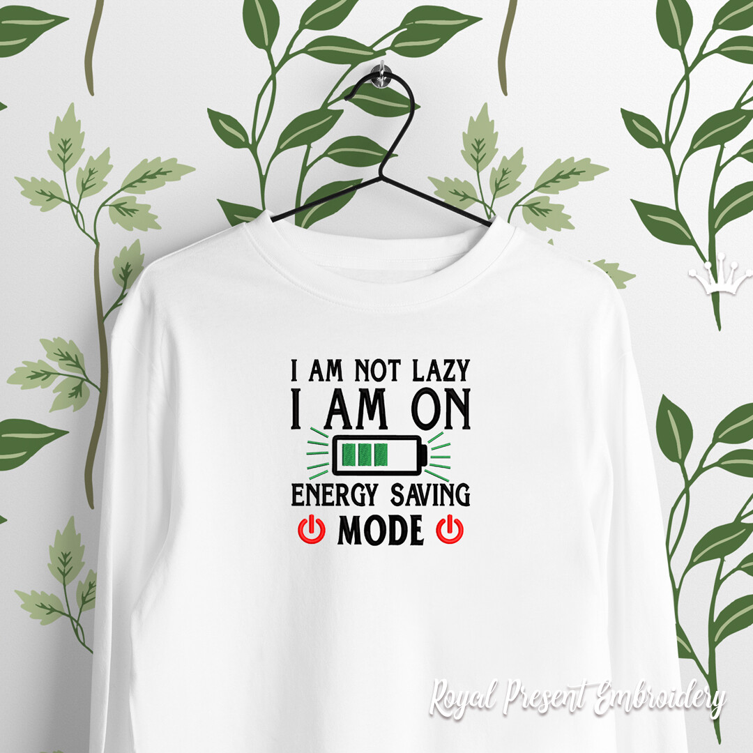 I am not lazy I am on Energy saving mode Machine Embroidery Design - 4 sizes