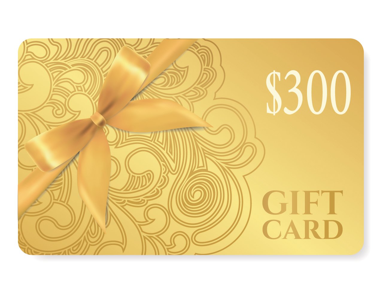 $300 Gift Card $300 Gift Card