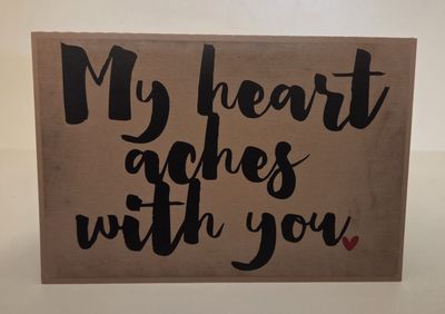 My heart aches for you