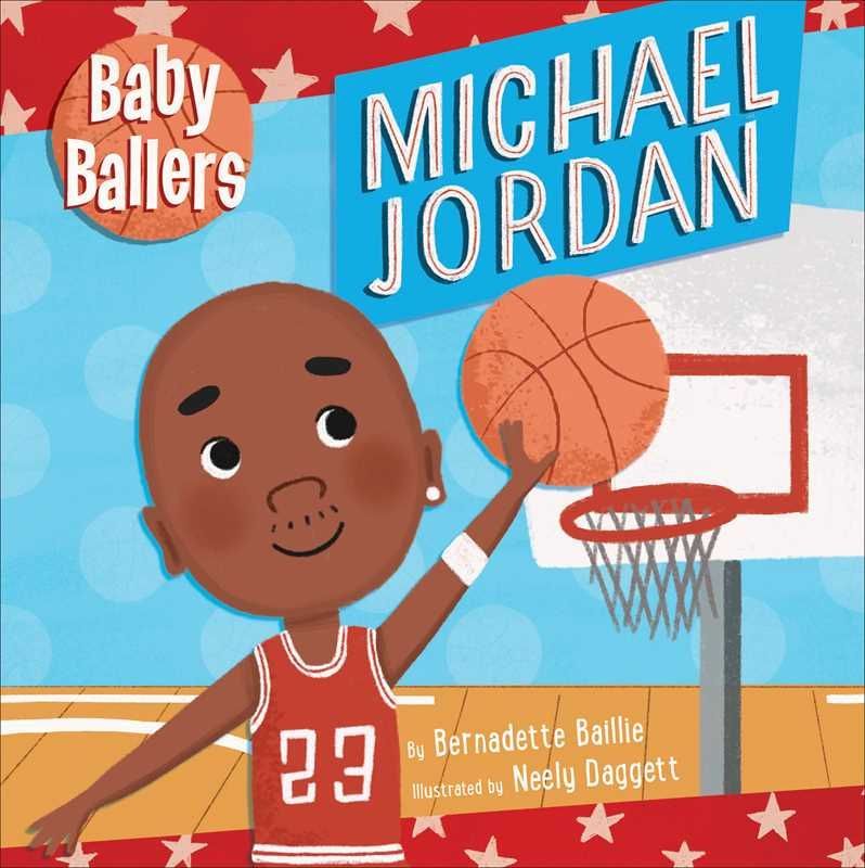 Baby Ballers: Michael Jordan by Bernadette Baillie