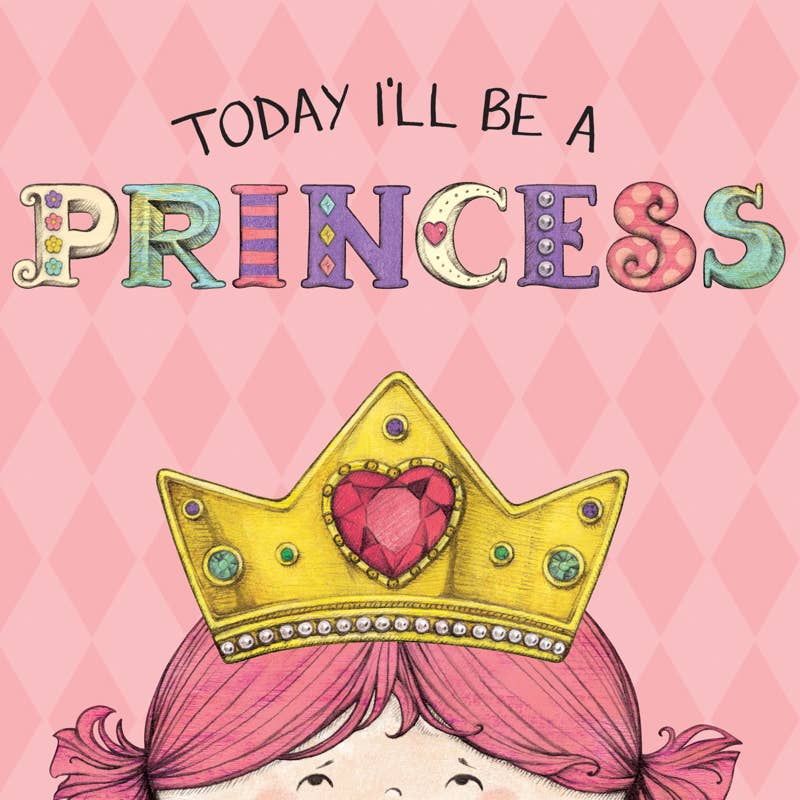 Today I'll Be a Princess by Paula Croyle
