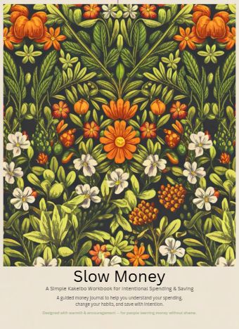 Slow Money: A Simple Kakebo Workbook for Intentional Spending &amp; Saving