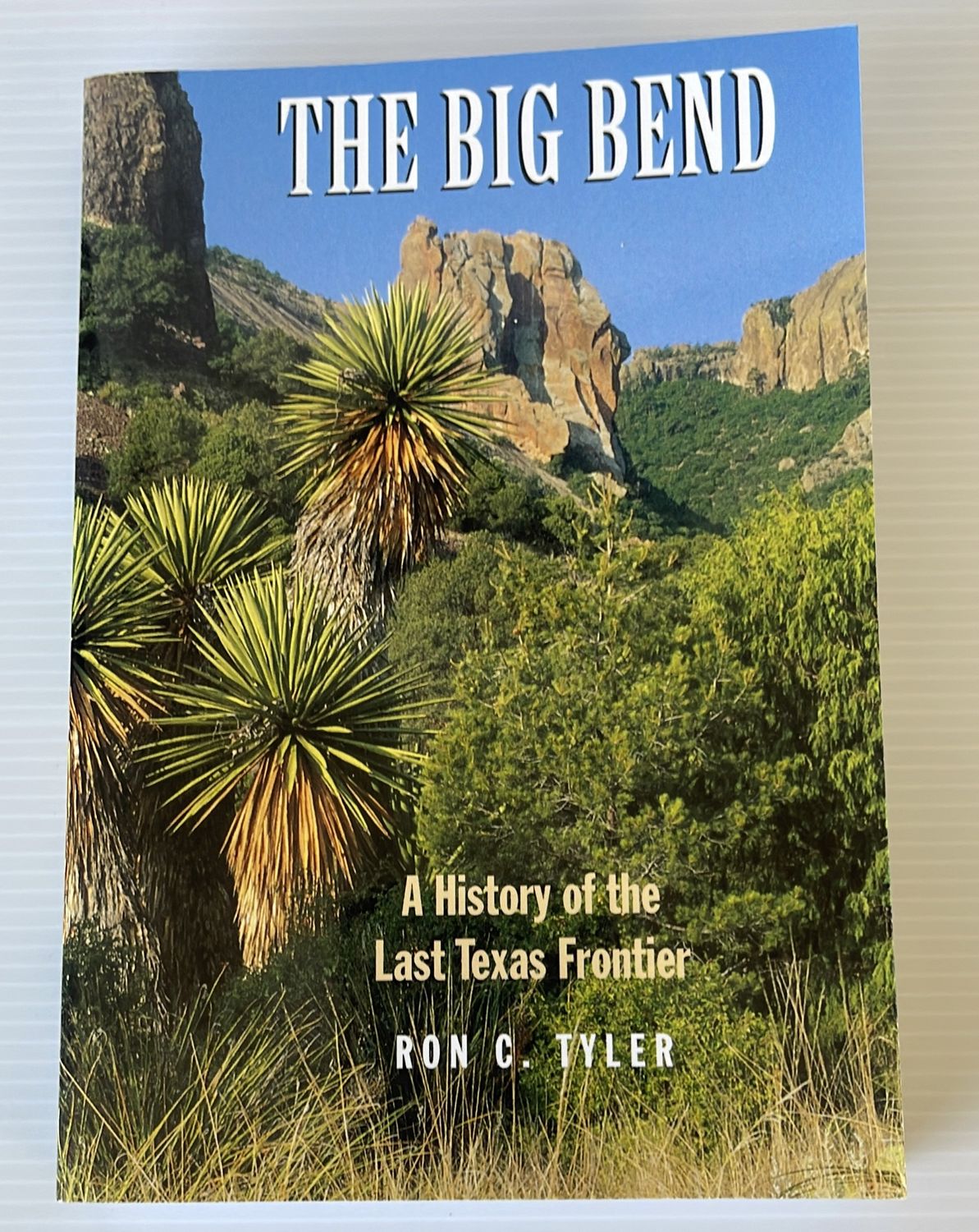 Big Bend (Tyler): A History of the Last Texas Fron