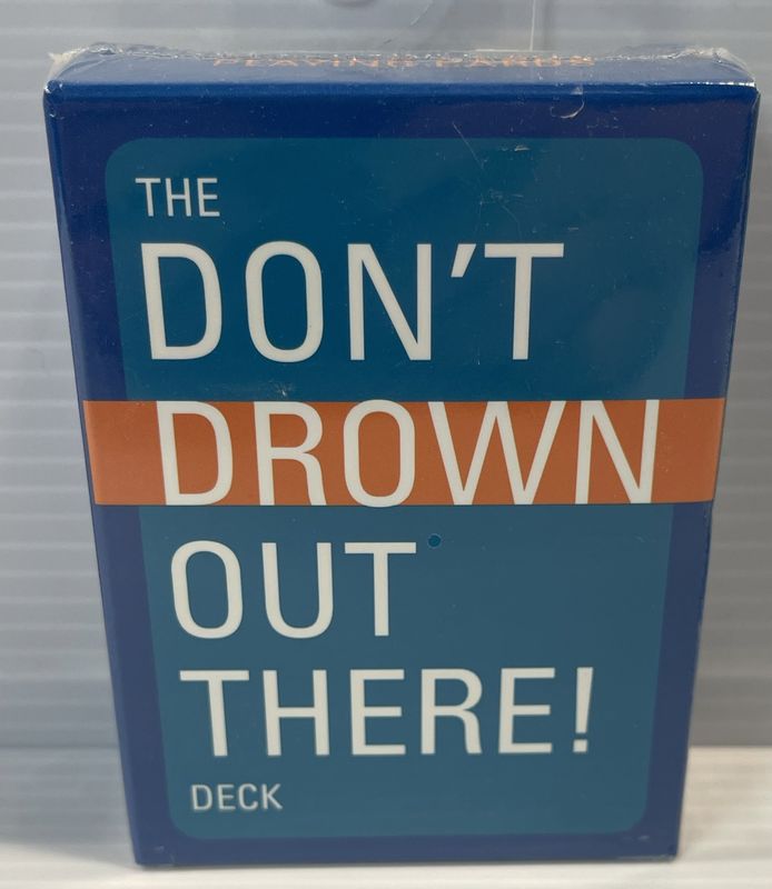 Don't Drown Out There! Card Deck Don't Drown Out There! Card Deck