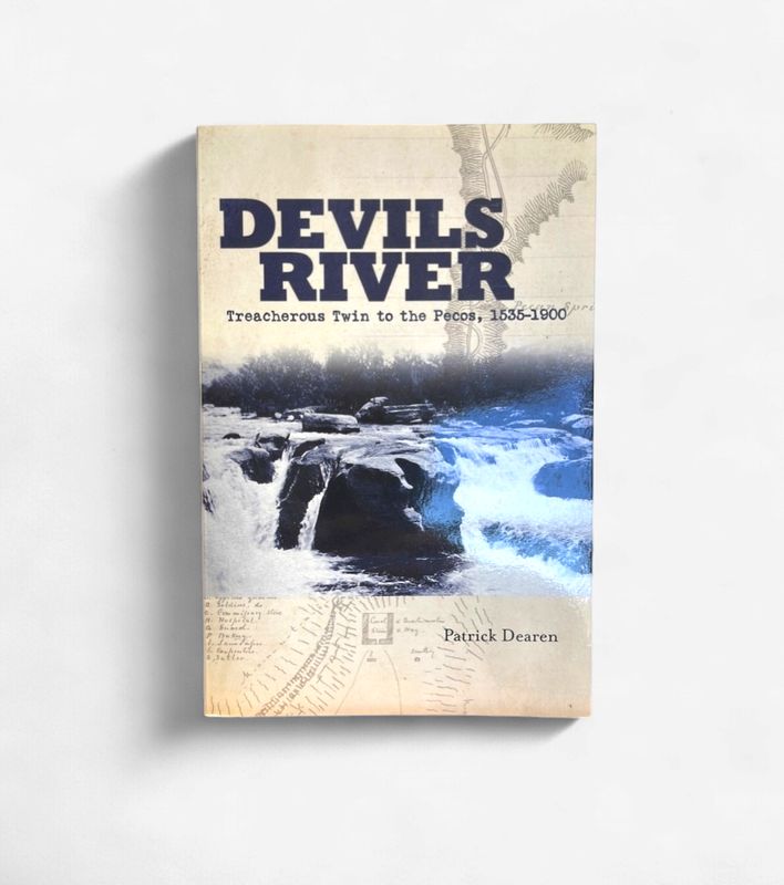 Devils River: Treacherous Twin to the Pecos, 1535–